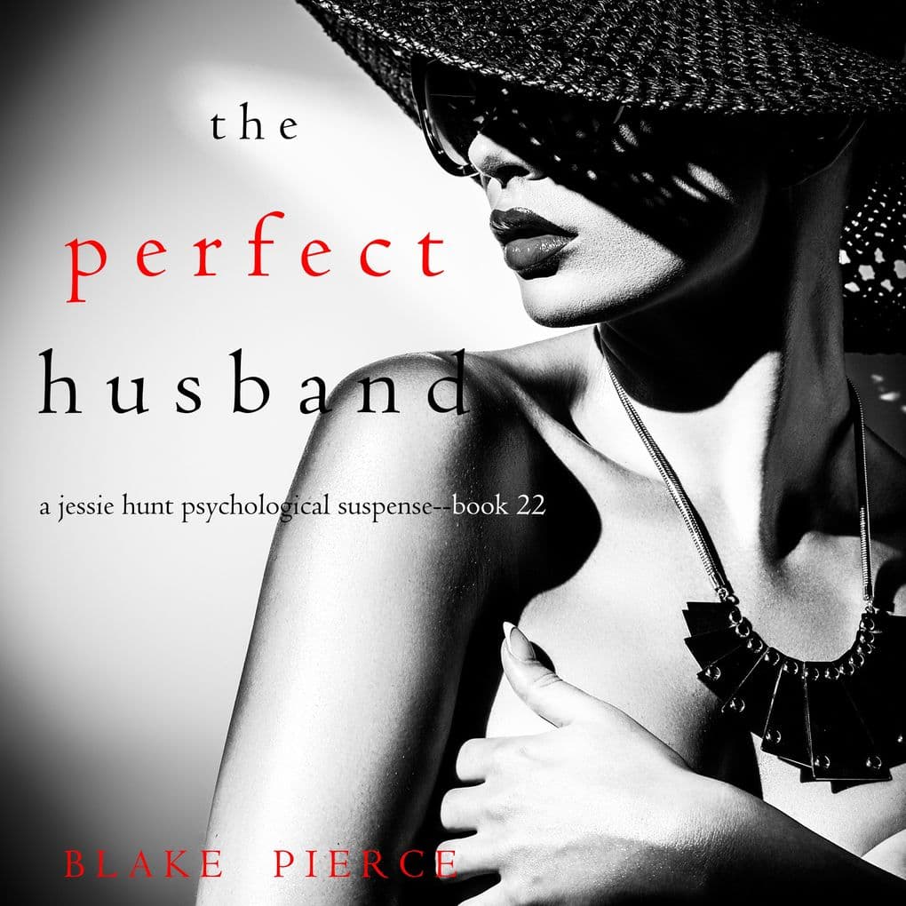 The Perfect Husband (A Jessie Hunt Psychological Suspense ThrillerBook Twenty-Two)
