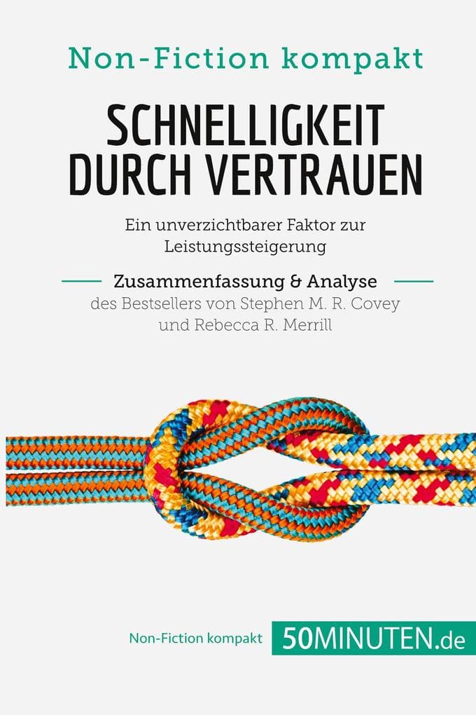Schnelligkeit durch Vertrauen. Zusammenfassung & Analyse des Bestsellers von Stephen M. R. Covey und Rebecca R. Merrill