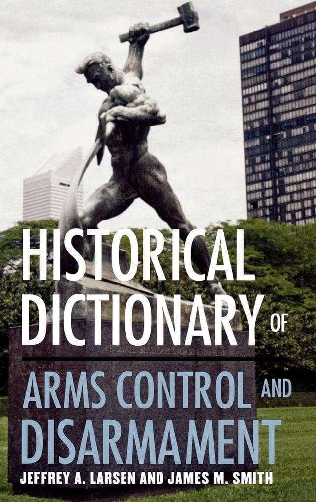 Historical Dictionary of Arms Control and Disarmament