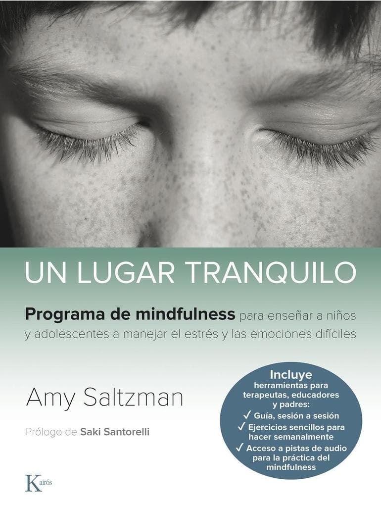 Un lugar tranquilo : programa de mindfulness para enseñar a niños y adolescentes a manejar el estrés y las emociones difíciles