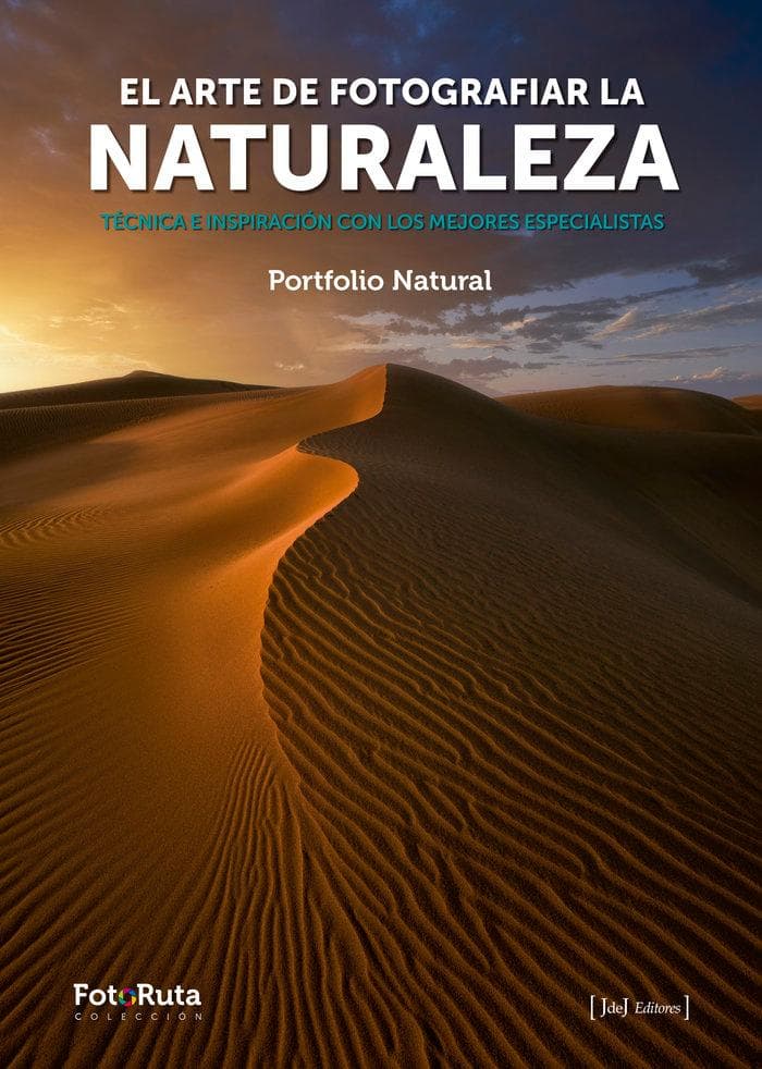 El arte de fotografiar la naturaleza : técnica inspiración con los mejores especialistas
