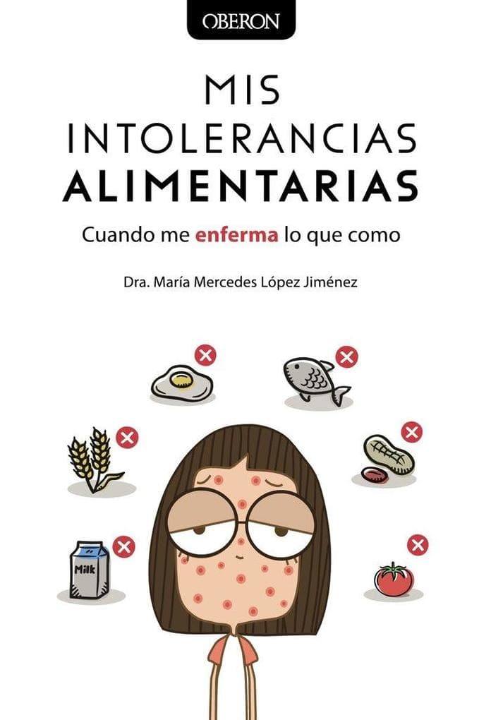 Mis intolerancias alimentarias : cuando me enferma lo que como