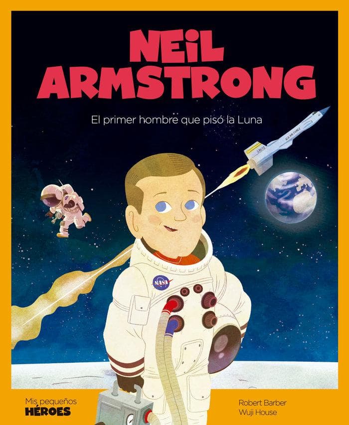 Neil Armstrong : el primer hombre que pisó la Luna
