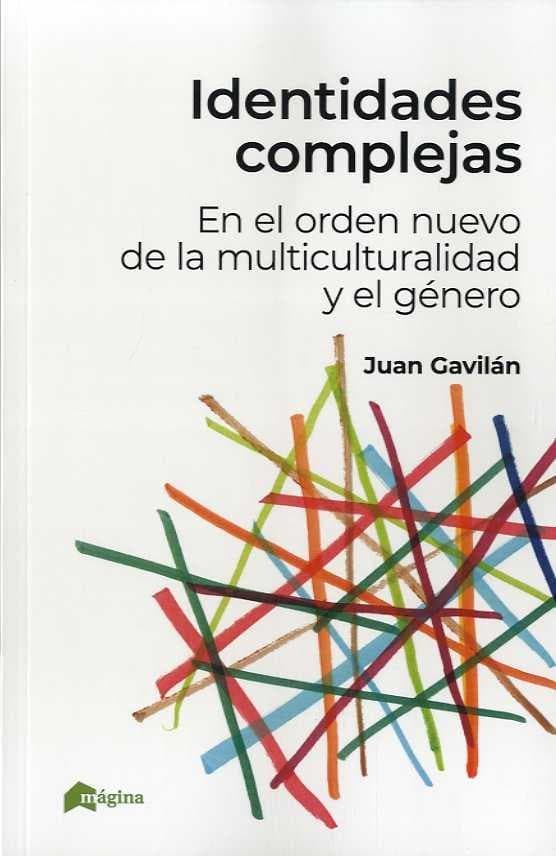 Identidades complejas : en el orden nuevo de la multiculturalidad y el género