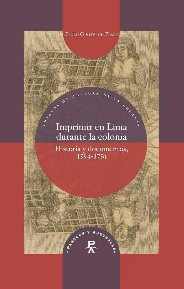 Imprimir en Lima durante la colonia : historia y documentos, 1584-1750