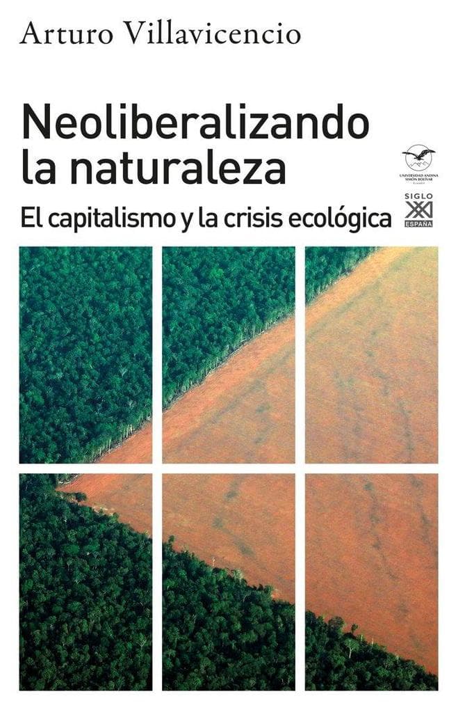 Neoliberalizando la naturaleza : el capitalismo y la crisis ecológica