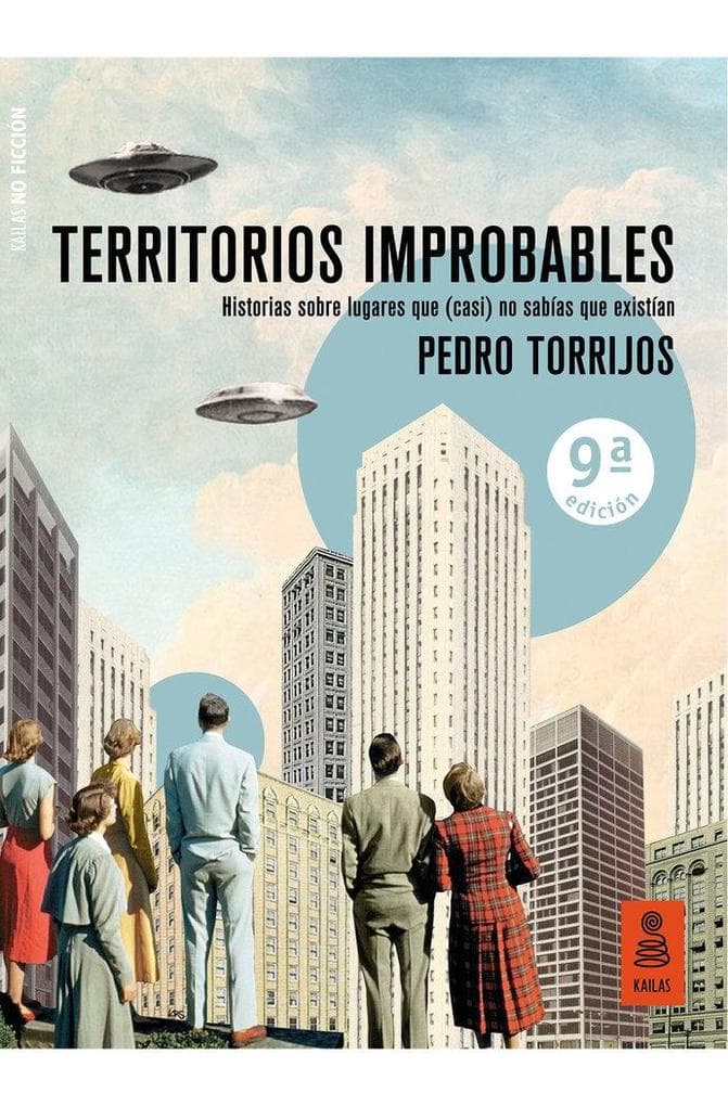 Territorios improbables : historias sobre lugares que (casi) no sabías que existían