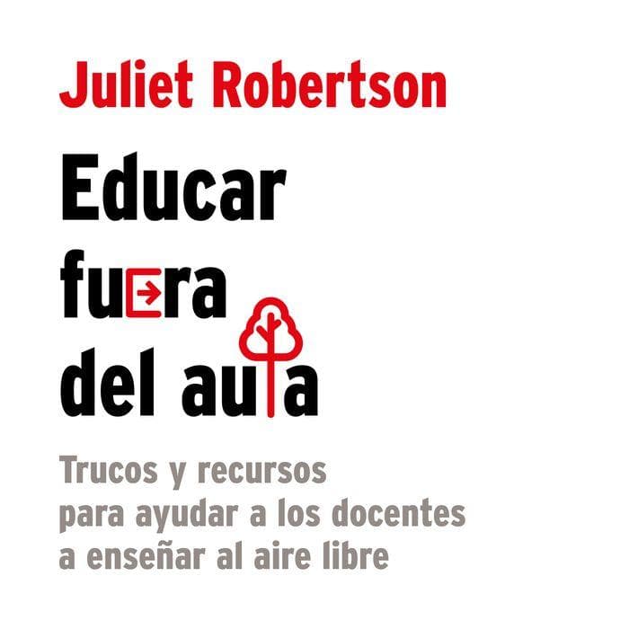 Educar fuera del aula : trucos y recursos para ayudar a los docentes a enseñar al aire libre