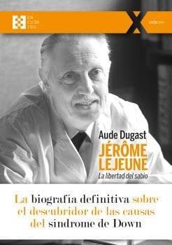 Jérôme Lejeune : la libertad del sabio