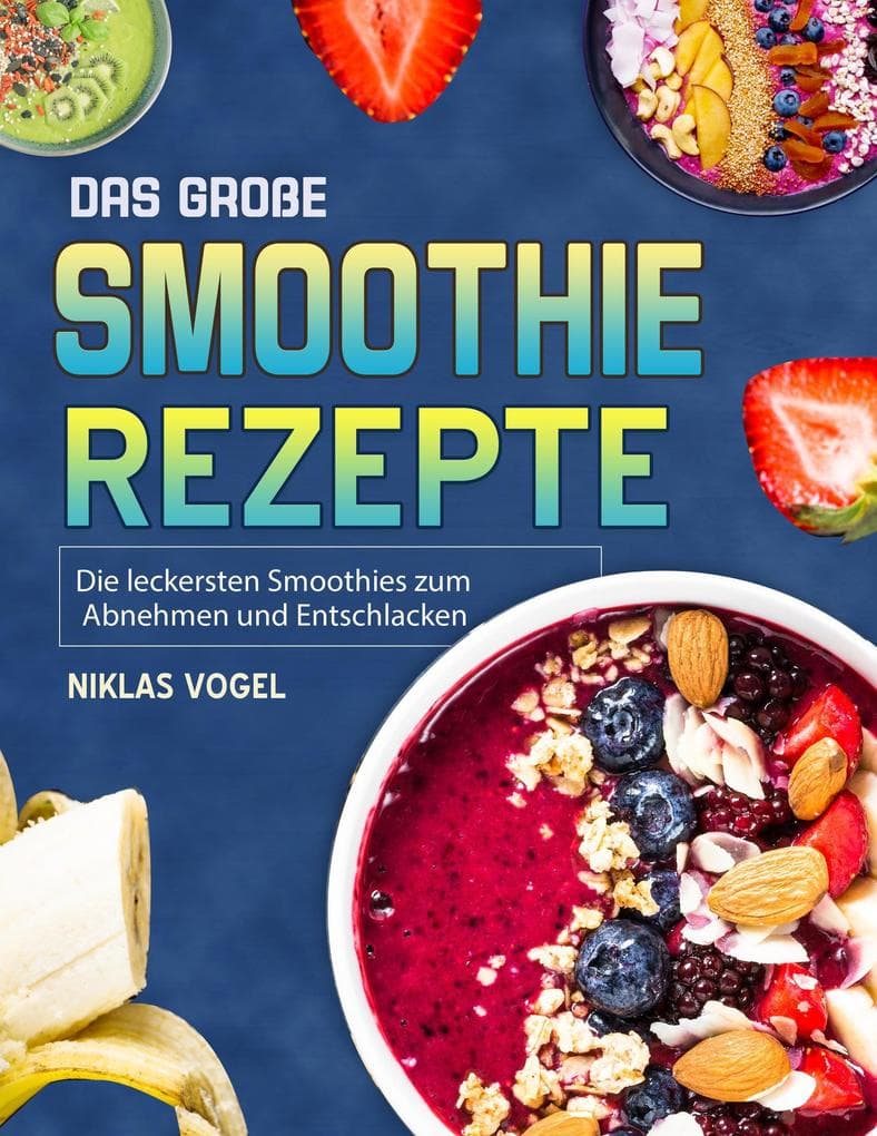 Das große Smoothie Rezepte