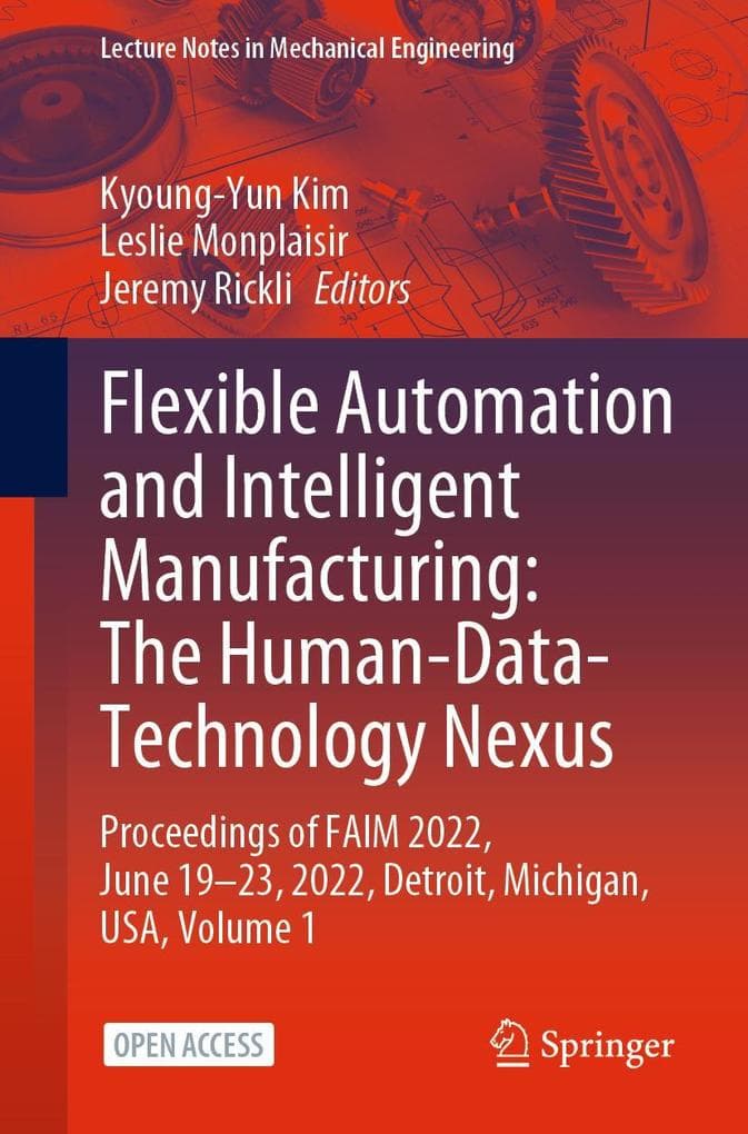 Flexible Automation and Intelligent Manufacturing: The Human-Data-Technology Nexus
