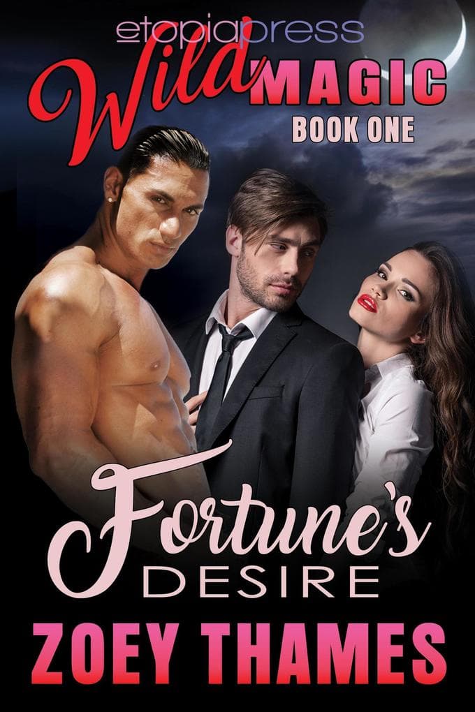 Fortune's Desire: MMF Menage Romance (Wild Magic, #1)