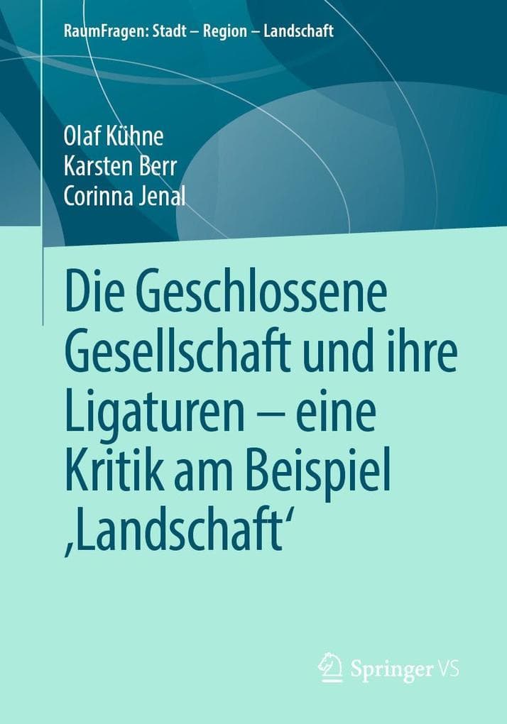 Die Geschlossene Gesellschaft und ihre Ligaturen - eine Kritik am Beispiel ,Landschaft'