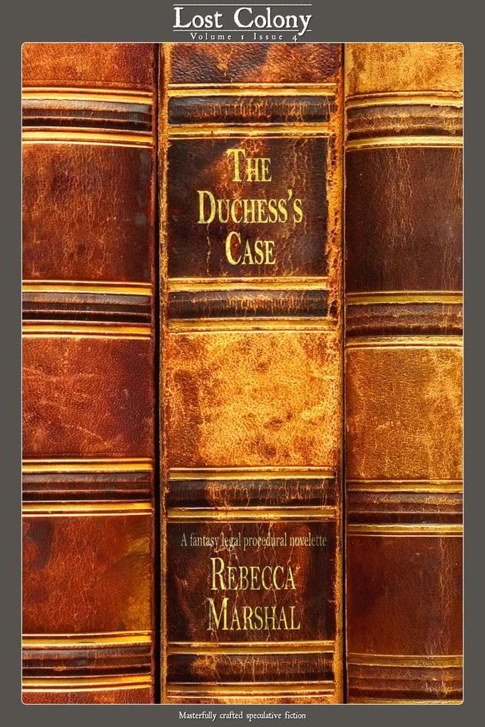 The Duchess's Case: A Fantasy Legal Procedural Novelette (Lost Colony, #1.4)