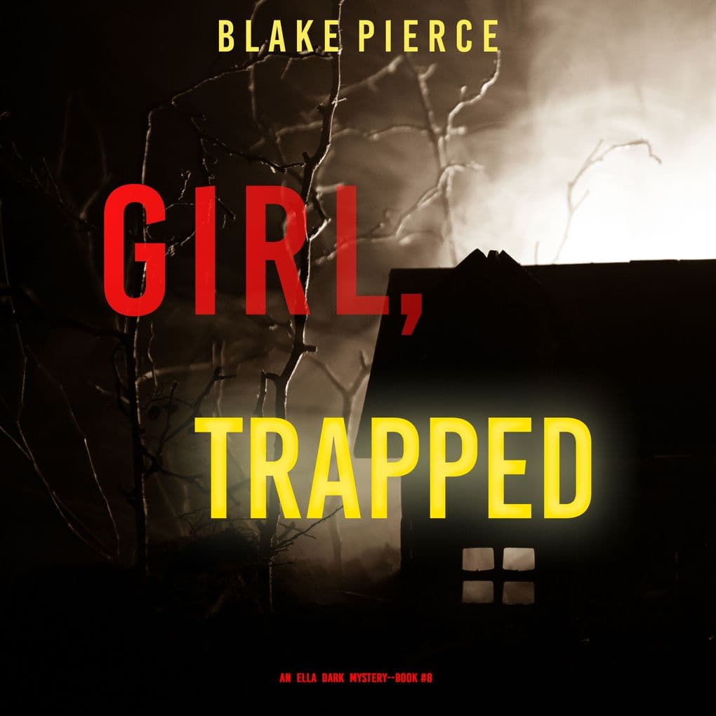Girl, Trapped (An Ella Dark FBI Suspense ThrillerBook 8)