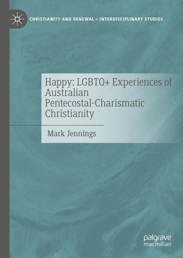 Happy: LGBTQ+ Experiences of Australian Pentecostal-Charismatic Christianity