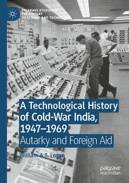 A Technological History of Cold-War India, 1947-1969
