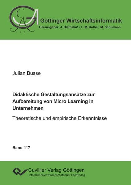 Didaktische Gestaltungsansätze zur Aufbereitung von Micro Learning in Unternehmen (Band 117)