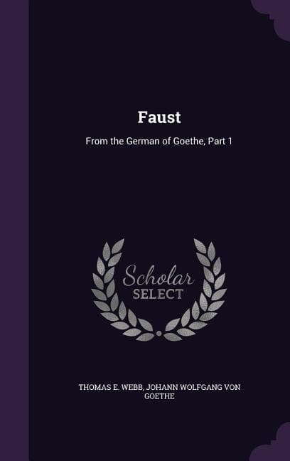 Faust: From the German of Goethe, Part 1