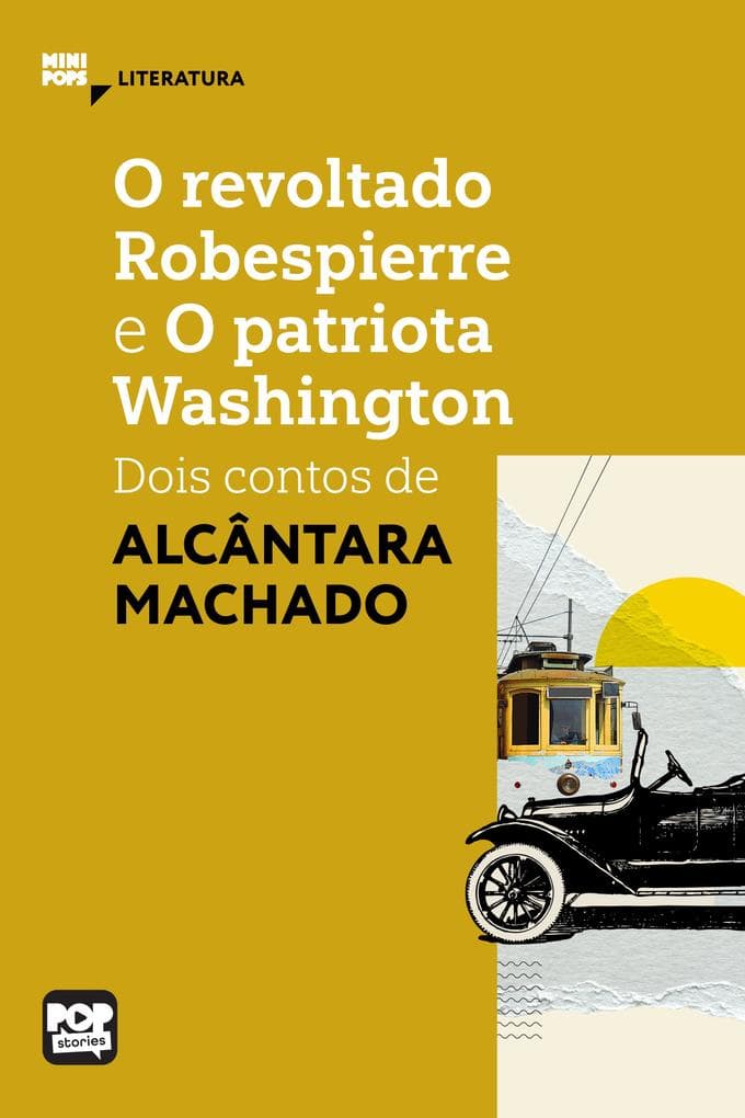O revoltado Robespierre e O patriota Washington: Dois contos de Alcântara Machado