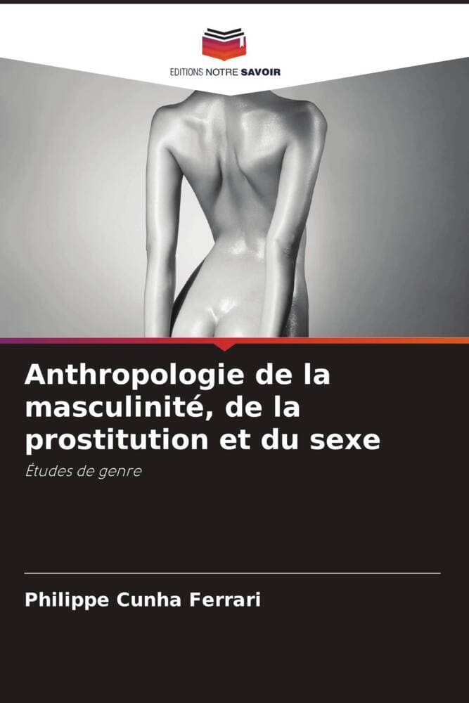 Anthropologie de la masculinité, de la prostitution et du sexe