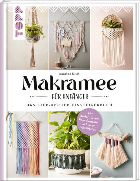 Makramee für Anfänger. Das Step-By-Step Einsteigerbuch