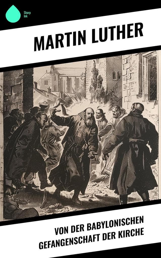 Von der Babylonischen Gefangenschaft der Kirche