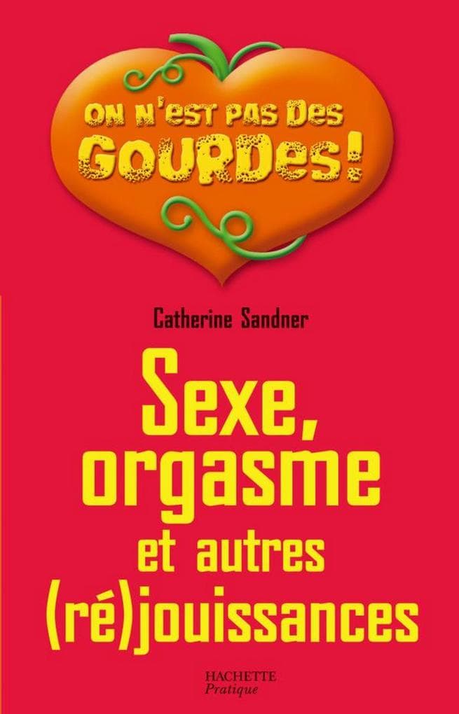 Sexe, orgasme et autres (ré)jouissances