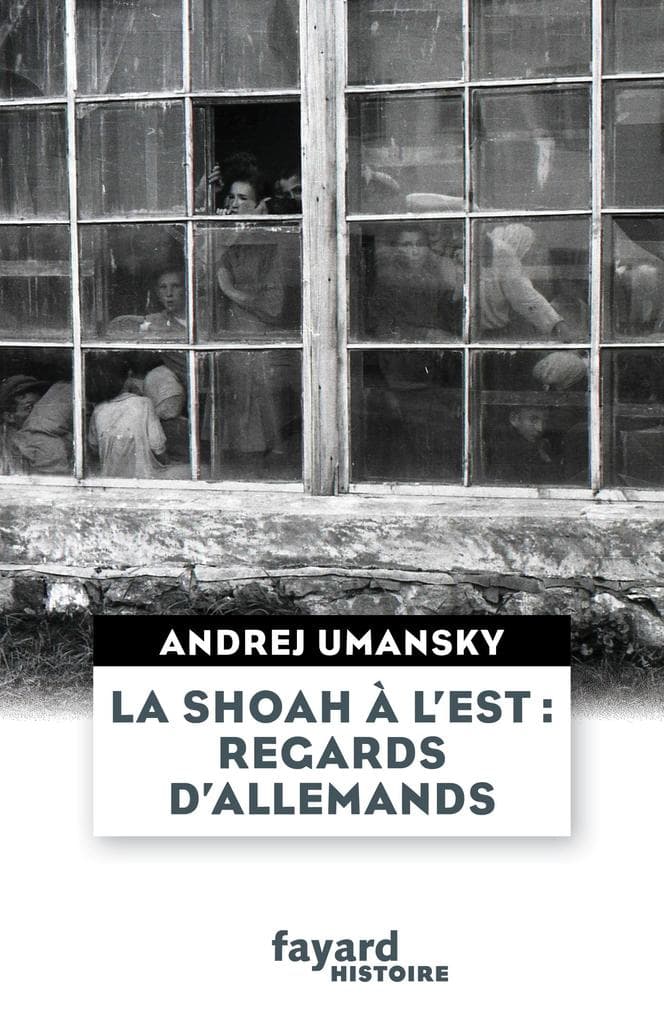 La Shoah à l'Est : regards d'Allemands