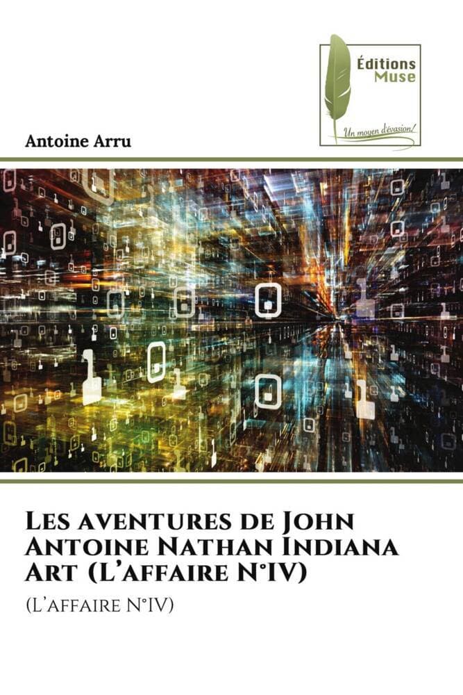 Les aventures de John Antoine Nathan Indiana Art (Laffaire N°IV)