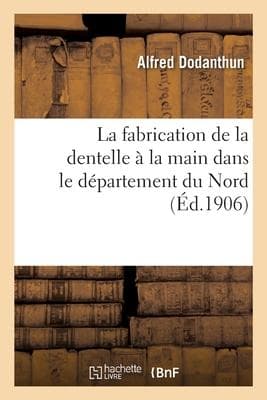 La fabrication de la dentelle à la main dans le département du Nord