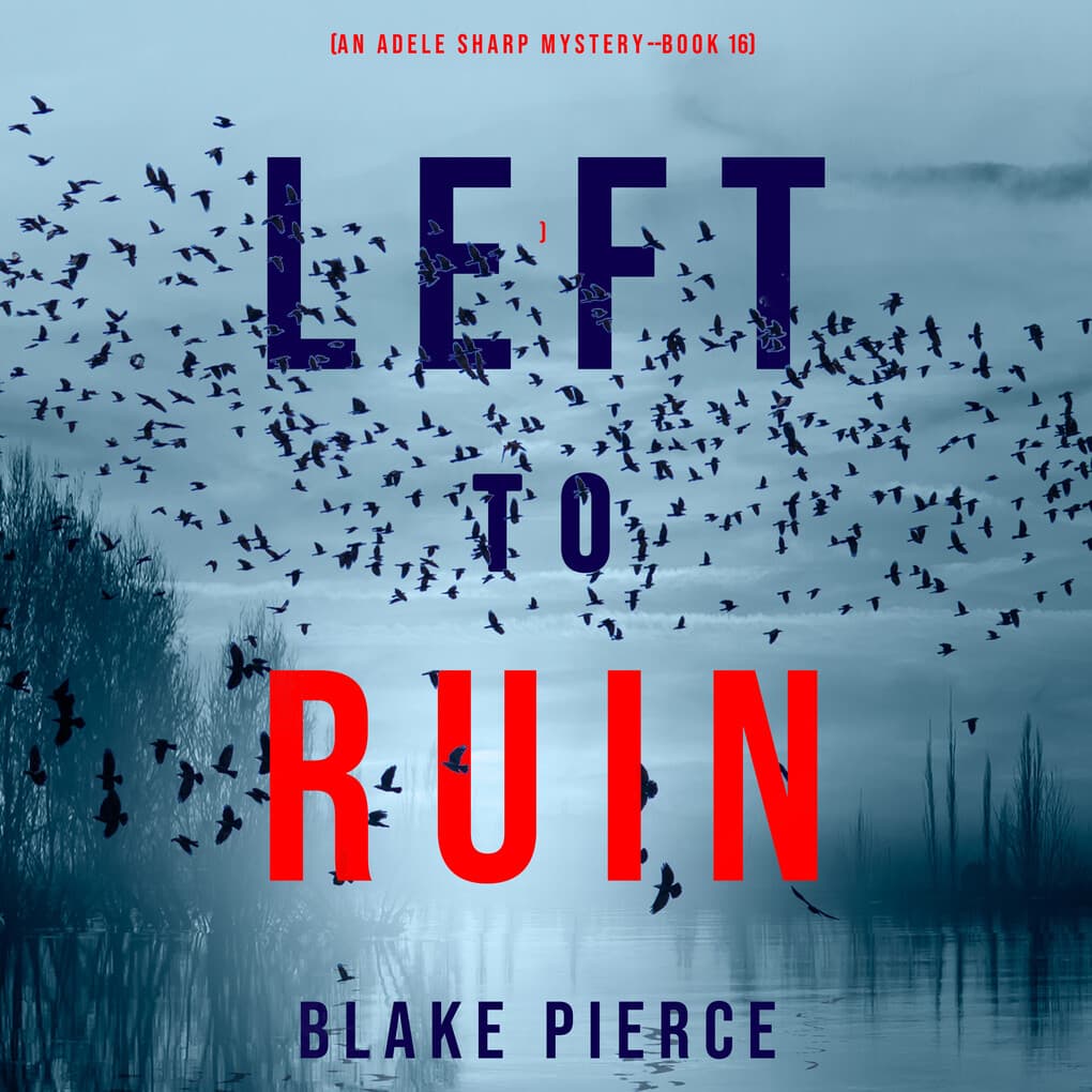 Left to Ruin (An Adele Sharp Mystery'Book Sixteen)