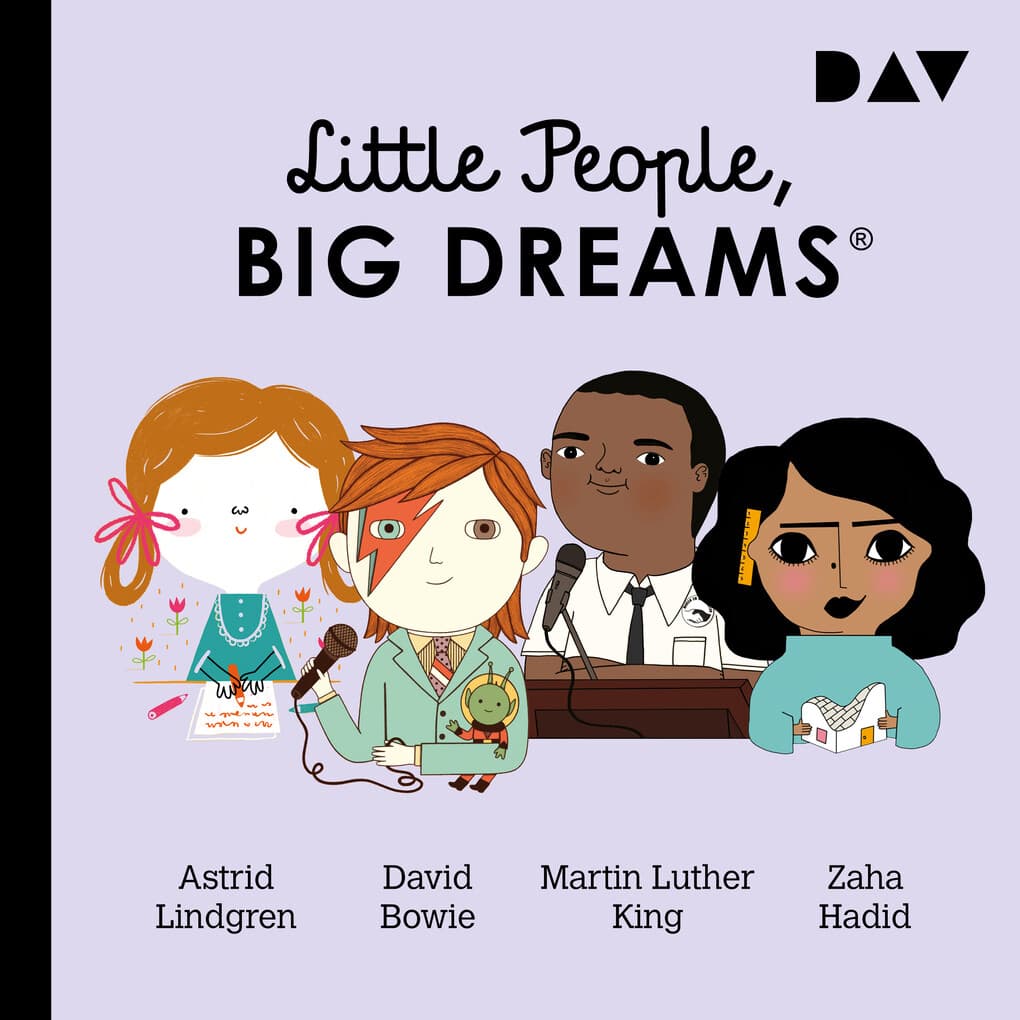 Little People, Big Dreams® ' Teil 4: Astrid Lindgren, David Bowie, Martin Luther King, Zaha Hadid