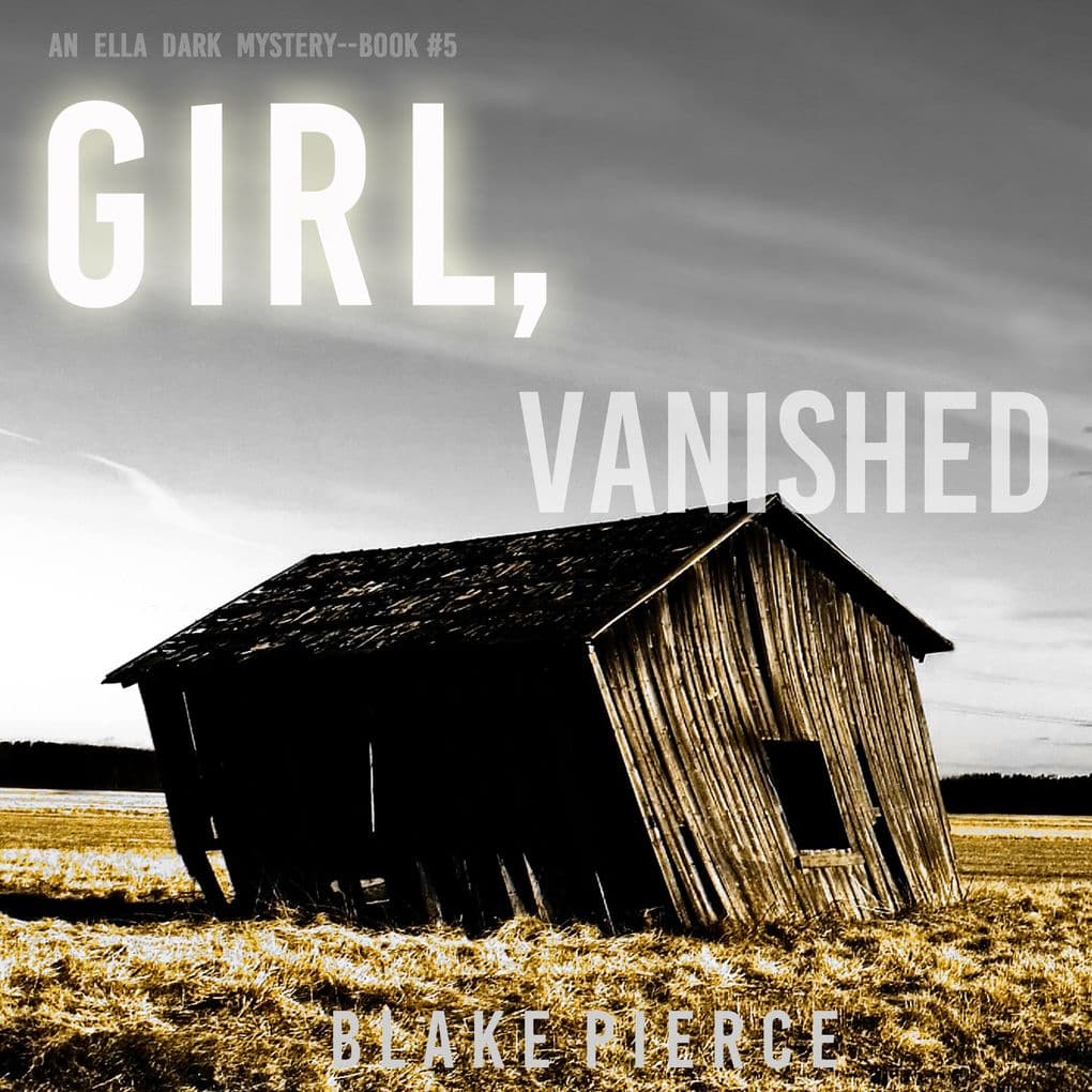 Girl, Vanished (An Ella Dark FBI Suspense ThrillerBook 5)
