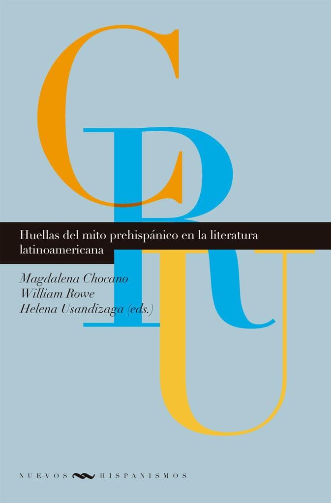Huellas del mito prehispánico en la literatura latinoamericana