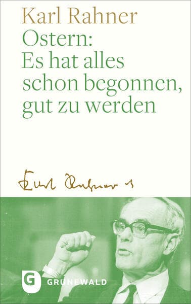Ostern: Es hat alles schon begonnen, gut zu werden