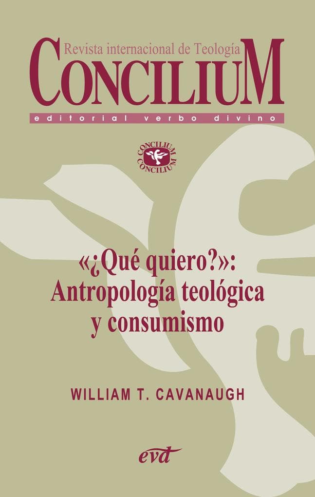 «Qué quiero?»: Antropología teológica y consumismo. Concilium 357 (2014)