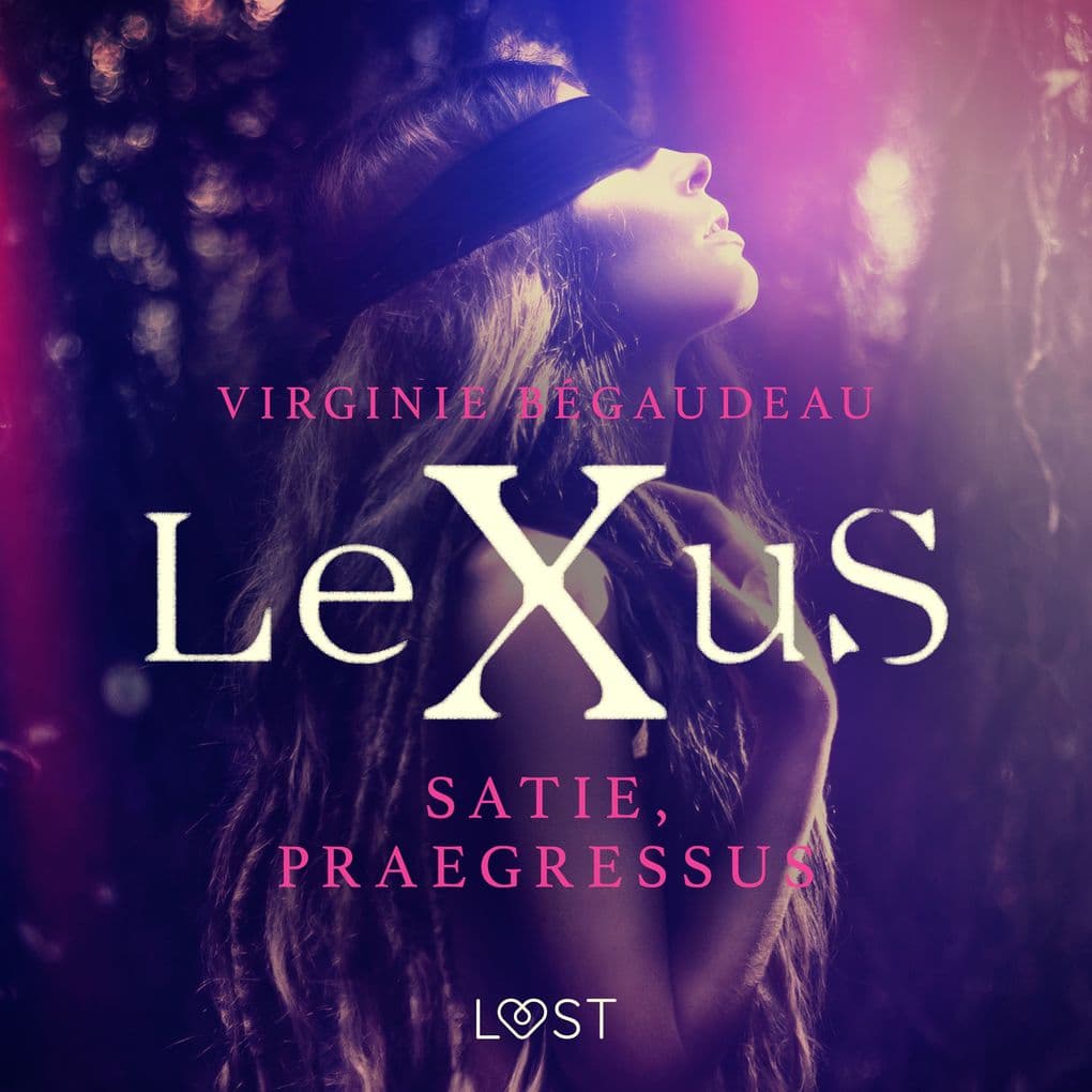 LeXuS: Satie, Praegressus Eroottinen dystopia