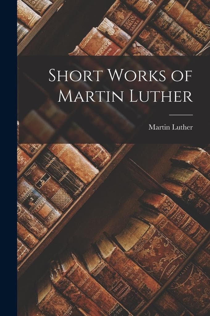 Short Works of Martin Luther