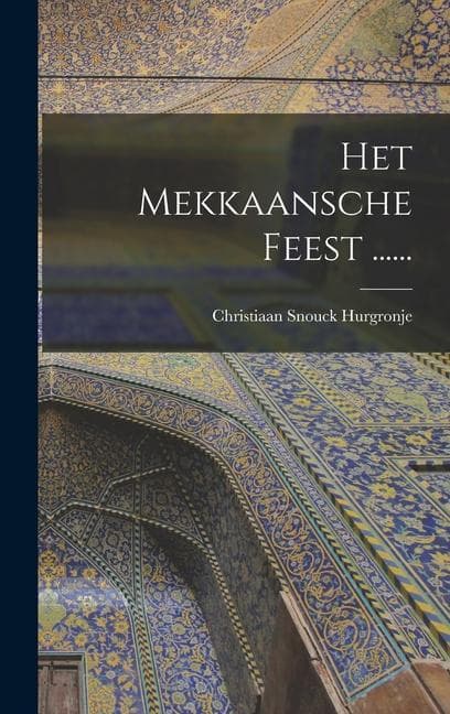 Het Mekkaansche Feest ......