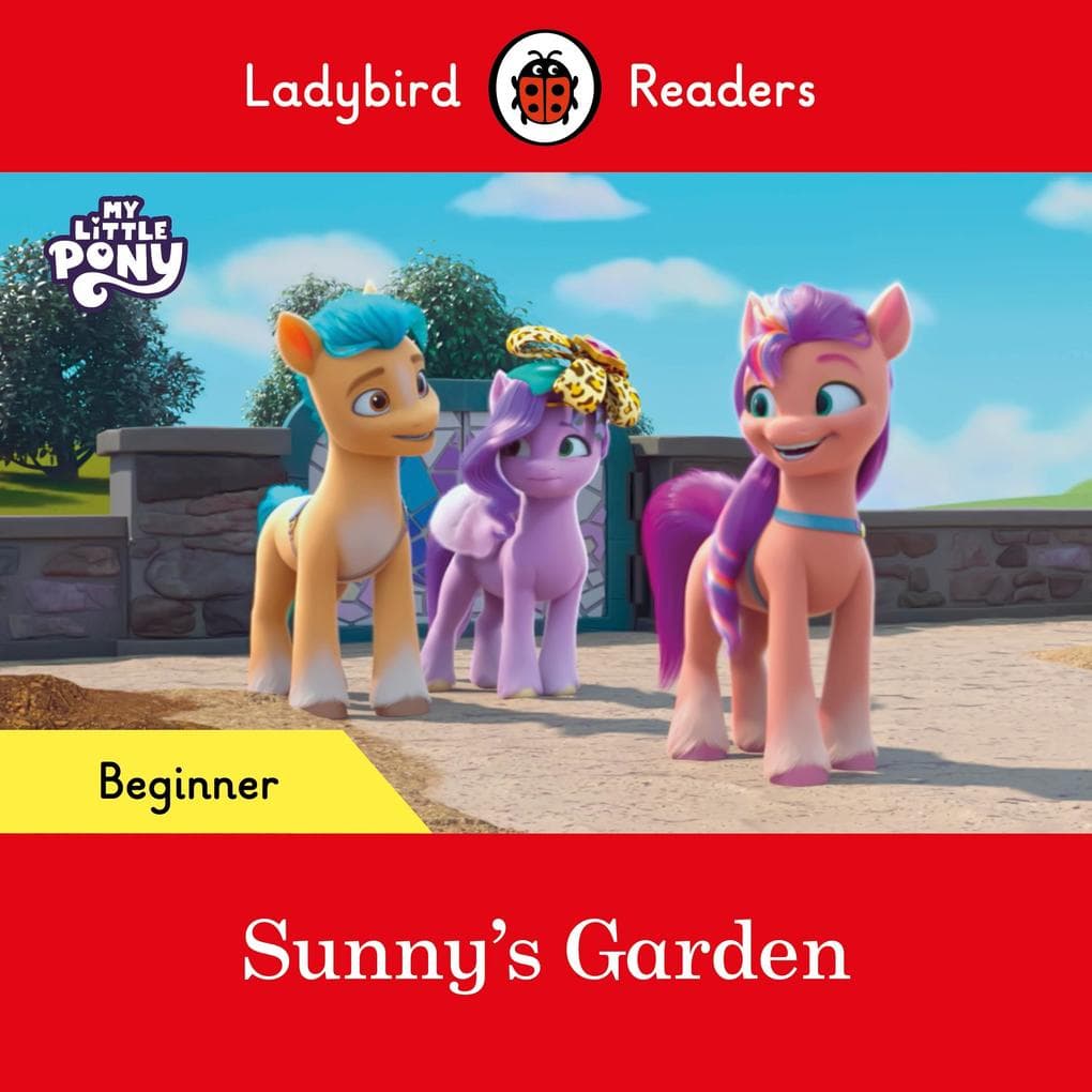 Ladybird Readers Beginner Level - My Little Pony - Sunny's Garden (ELT Graded Reader)