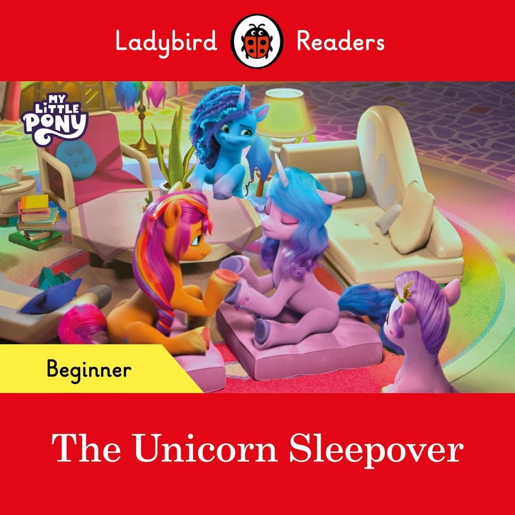 Ladybird Readers Beginner Level - My Little Pony - The Unicorn Sleepover (ELT Graded Reader)