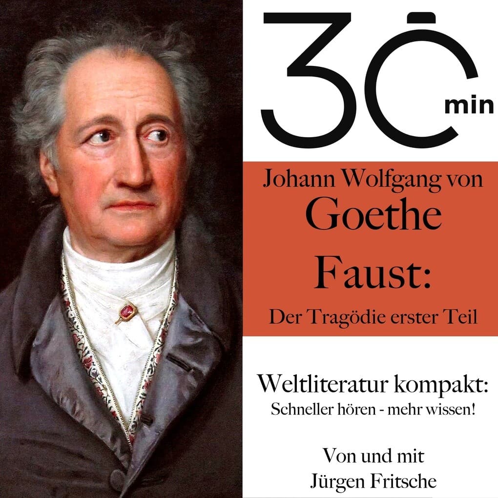 30 Minuten: Johann Wolfgang von Goethes "Faust ' Der Tragödie erster Teil"