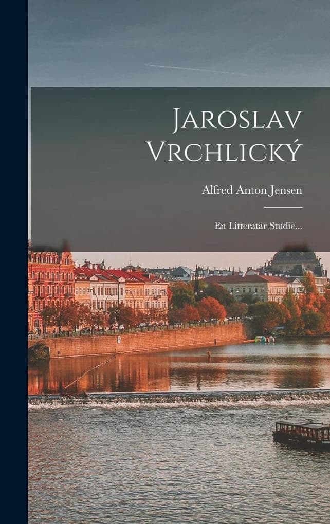 Jaroslav Vrchlický: En Litteratär Studie...