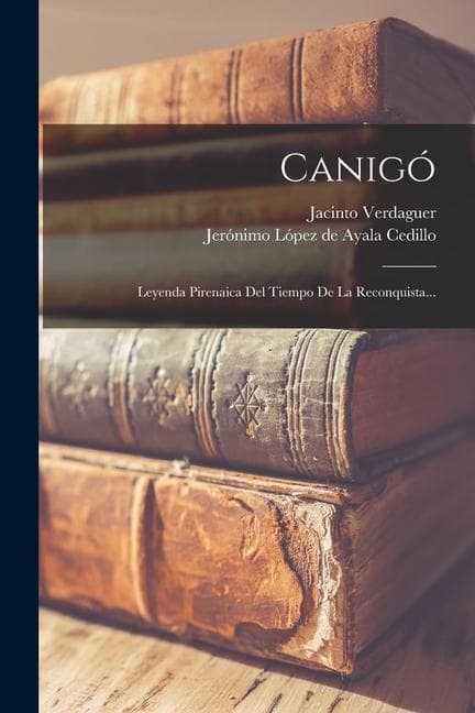 Canigó: Leyenda Pirenaica Del Tiempo De La Reconquista...