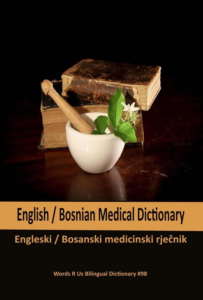 English / Bosnian Medical Dictionary (Words R Us Bilingual Dictionaries, #98)