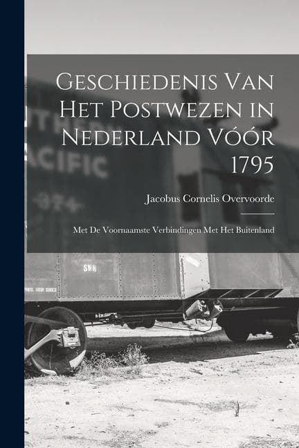 Geschiedenis Van Het Postwezen in Nederland Vóór 1795