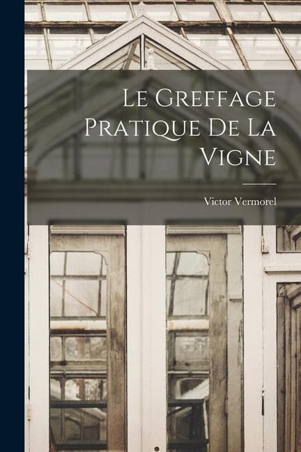 Le Greffage Pratique De La Vigne
