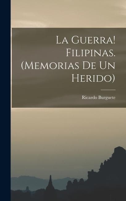 La guerra! Filipinas. (Memorias de un herido)