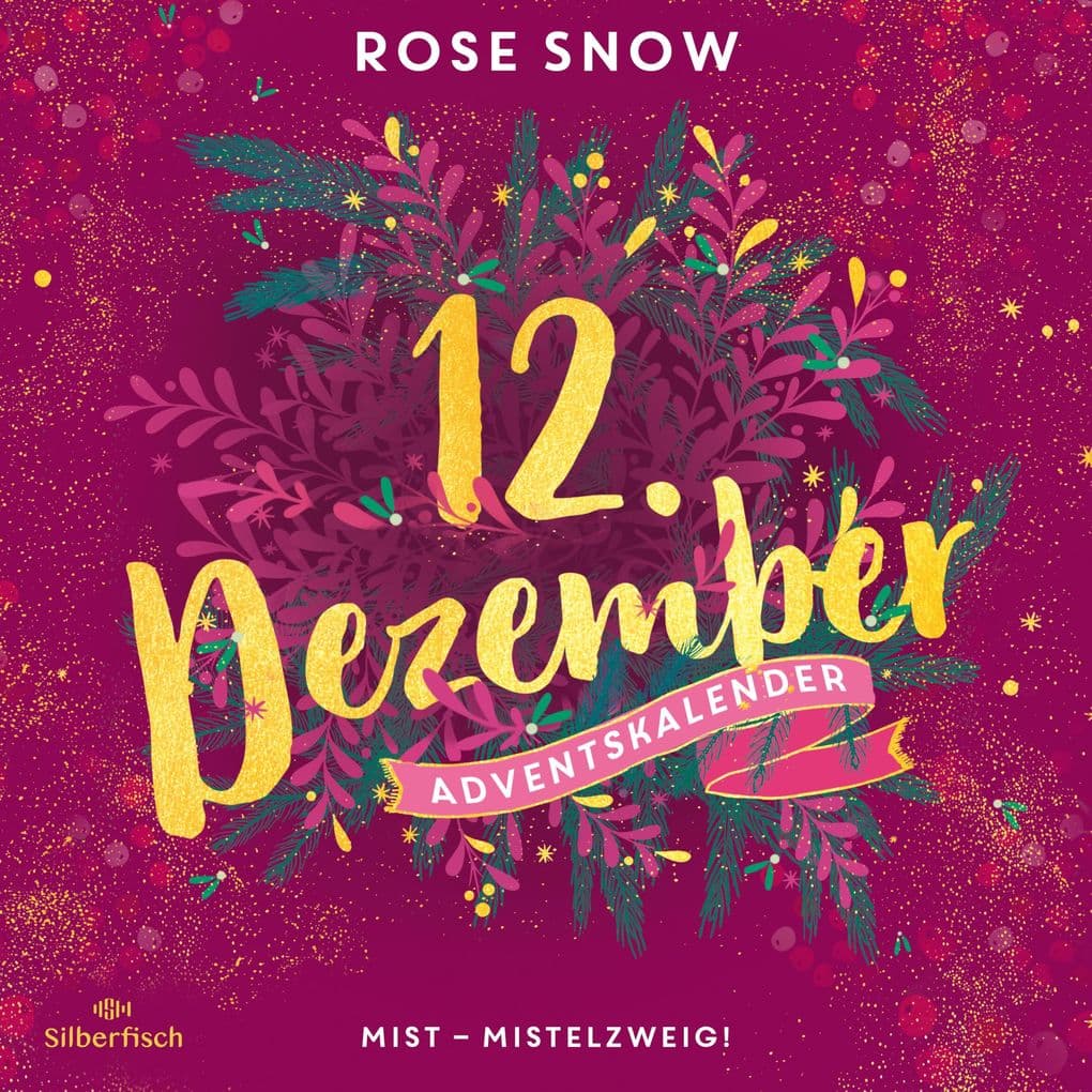Mist Mistelzweig! (Christmas Kisses. Ein Adventskalender 12)